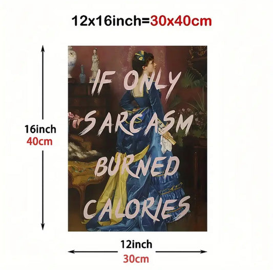 “If only sarcasm burned calories” Wall Art