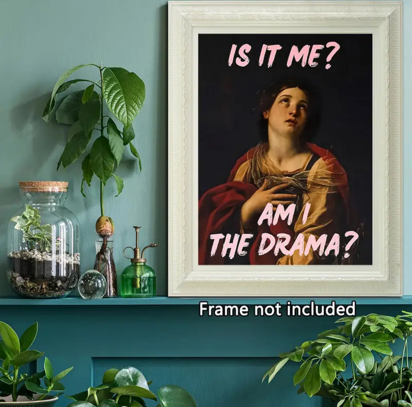 “Is it me? Am I the drama?” Wall Art