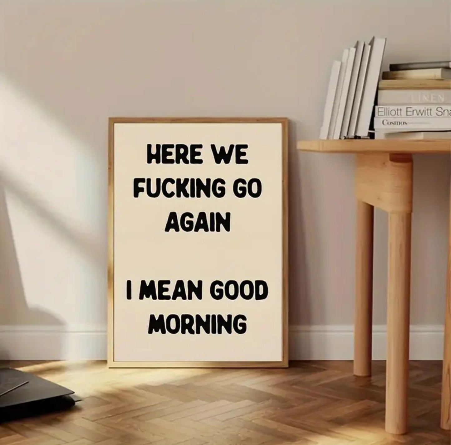 “Here we fucking go again I mean good morning” Wall Art