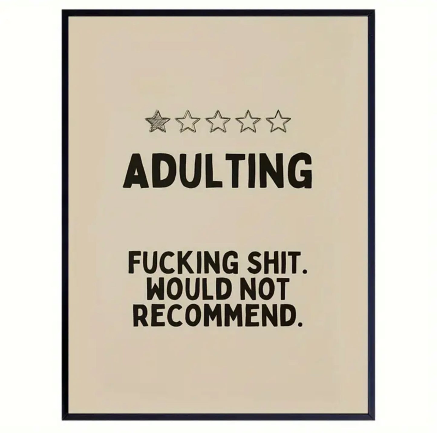 “Adulting Fucking shit. Would not recommend.”