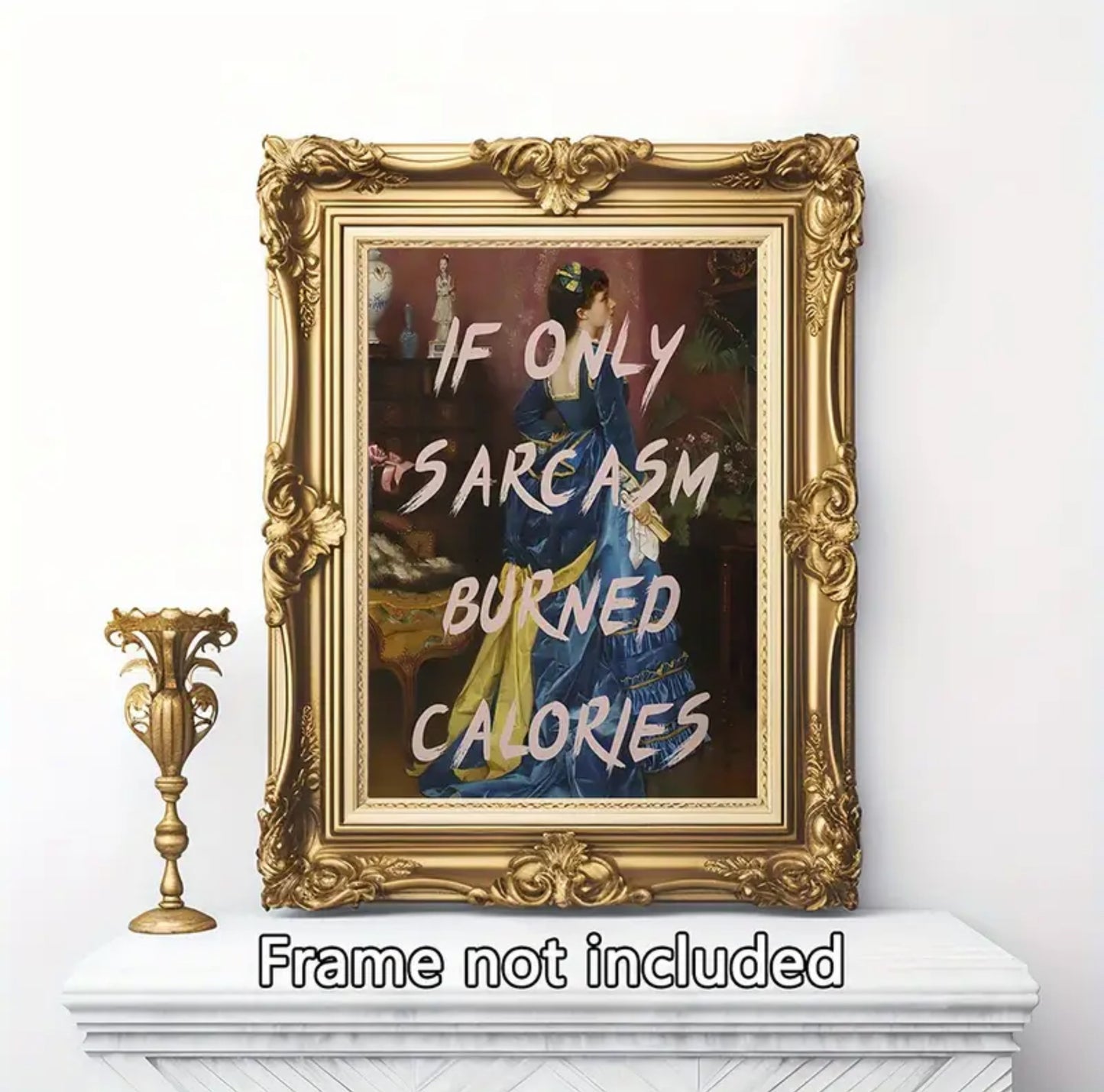 “If only sarcasm burned calories” Wall Art