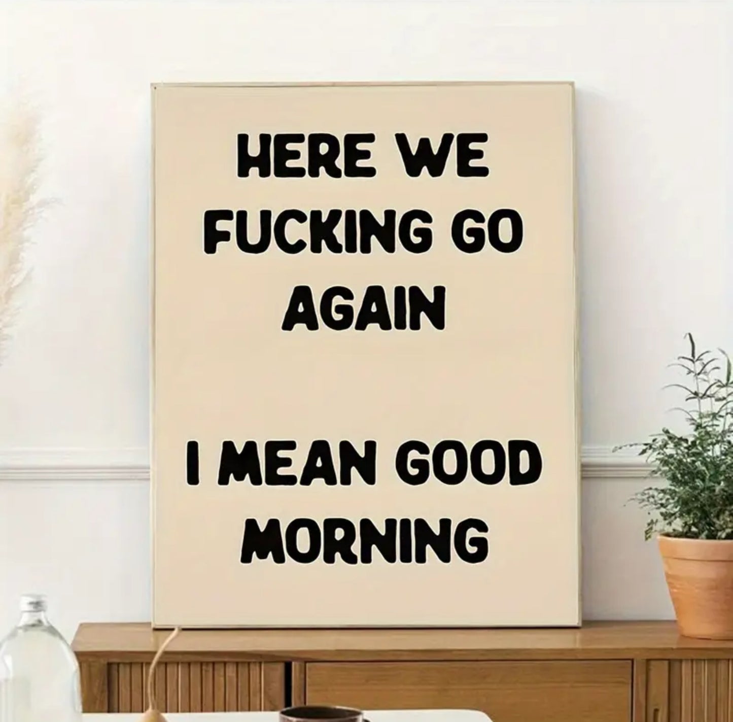 “Here we fucking go again I mean good morning” Wall Art